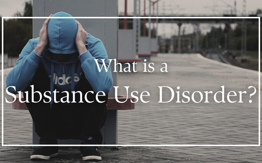 What Is A Substance Use Disorder?